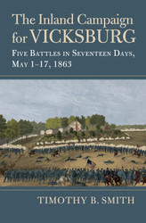 The Inland Campaign for Vicksburg: Five Battles in Seventeen Days May