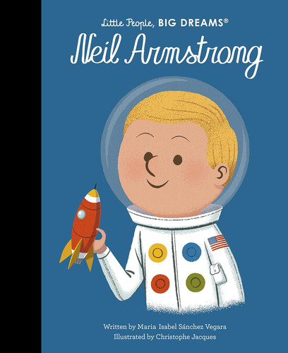 Little People Big Dreams Neil Armstrong /anglais