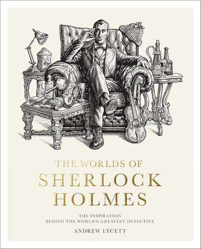 The Worlds of Sherlock Holmes: The Inspiration Behind the World's