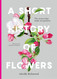 A Short History of Flowers: The stories that make our gardens