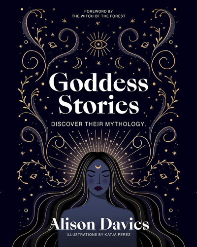 Goddess Stories: Discover their mythology (Stories Behind )