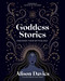 Goddess Stories: Discover their mythology (Stories Behind )