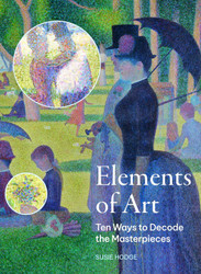 The Elements of Art: Ten Ways to Decode the Masterpieces