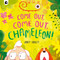 COME OUT COME OUT CHAMELEON!