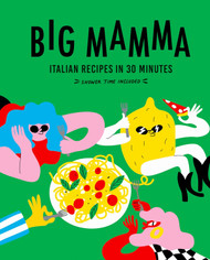 Big Mamma Italian Recipes in 30 Minutes: Shower Time Included
