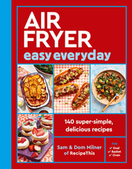 Air Fryer Easy Everyday: 140 super-simple delicious recipes