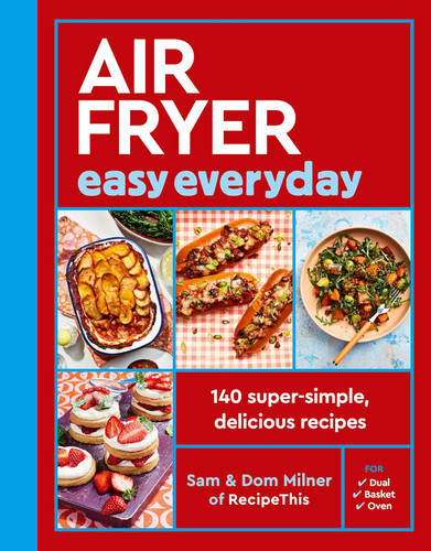Air Fryer Easy Everyday: 140 super-simple delicious recipes