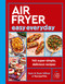 Air Fryer Easy Everyday: 140 super-simple delicious recipes