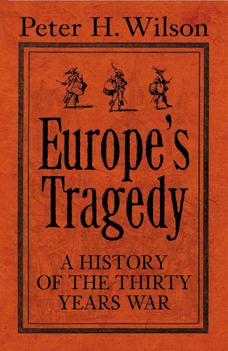 Europe's Tragedy: A History Of The Thirty Years War