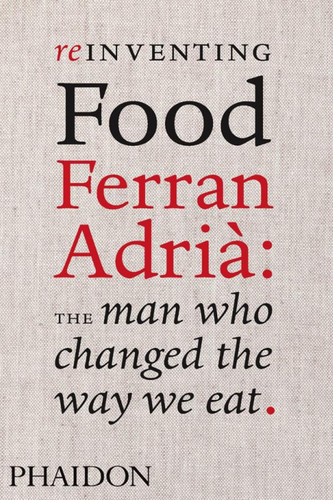 Reinventing Food Ferran Adria