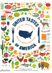 United Tastes of America: An Atlas of Food Facts & Recipes from Every