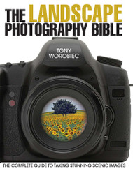 The Landscape Photography Bible: The Complete Guide to Taking