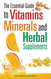 The Essential Guide to Vitamins Minerals and Herbal Supplements