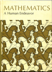 Mathematics A Human Endeavor: A Textbook for Those who Think They