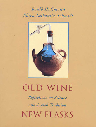 Old Wine New Flasks: Reflections on Science and Jewish Tradition