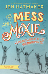 Of Mess and Moxie