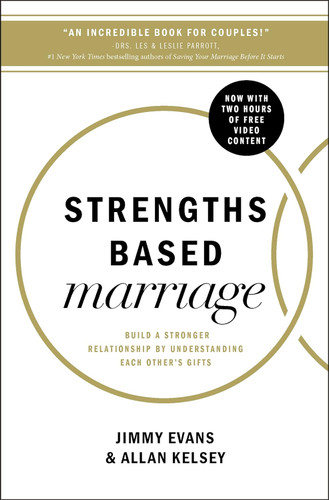 Strengths Based Marriage: Build a Stronger Relationship by