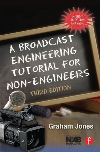 Broadcast Engineering Tutorial For Non-Engineers