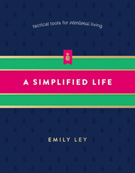 A Simplified Life: Tactical Tools for Intentional Living