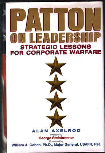 Patton on Leadership: Strategic Lessons for Corporate Warfare