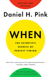 When: The Scientific Secrets of Perfect Timing