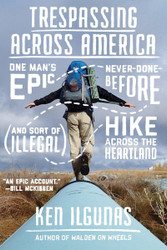 Trespassing Across America: One Man's Epic Never-Done-Before