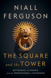 The Square and the Tower: Networks and Power from the Freemasons to