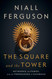 The Square and the Tower: Networks and Power from the Freemasons to