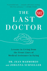 The Last Doctor: Lessons in Living from the Front Lines of Medical