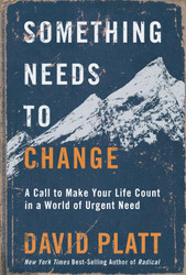 Something Needs to Change: A Call to Make Your Life Count in a World