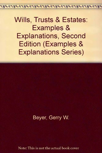 Wills Trusts and Estates: Examples and Explanations