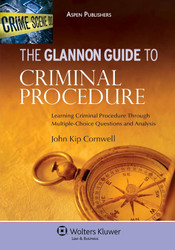 Glannon Guide to Criminal Procedure