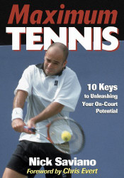 Maximum Tennis:10 Keys to Unleashing Your On-Court Potential