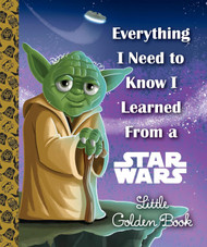 Everything I Need to Know I Learned From a Star Wars Little Golden