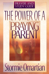 The Power of a Praying Parent: Prayer and Study Guide