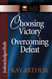 Choosing Victory Overcoming Defeat: Joshua Judges Ruth