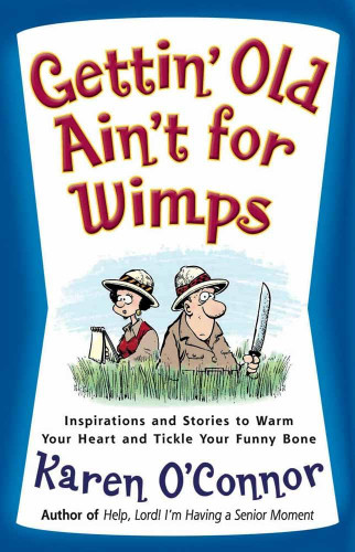 Gettin' Old Ain't for Wimps: Inspirations and Stories to Warm Your