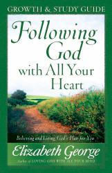 Following God with All Your Heart Growth and Study Guide: Believing