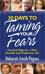 30 Days to Taming Your Fears: Practical Help for a More Peaceful and