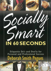 Socially Smart In 60 Seconds: Etiquette Do'S and Dont'S for Personal