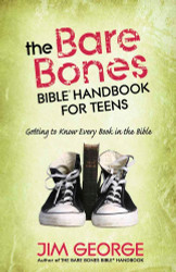 The Bare Bones Bible Handbook for Teens: Getting to Know Every Book