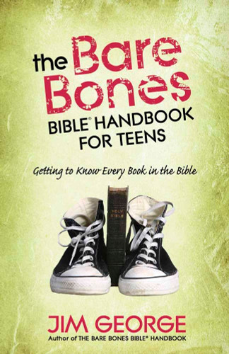 The Bare Bones Bible Handbook for Teens: Getting to Know Every Book