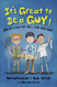 It's Great to Be a Guy!: God Has a Plan for You and Your Body!