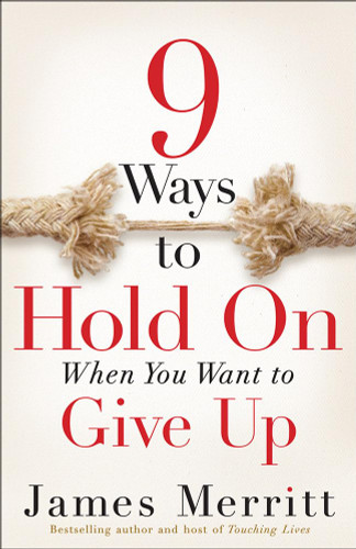 9 Ways to Hold on When You Want to Give Up