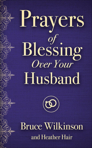 Prayers of Blessing over Your Husband (Freedom Prayers)