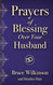 Prayers of Blessing over Your Husband (Freedom Prayers)