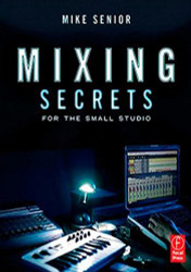 Mixing Secrets For The Small Studio