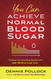 You Can Achieve Normal Blood Sugar: Discover the Surprising Results