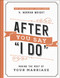 After You Say "I Do": Making the Most of Your Marriage
