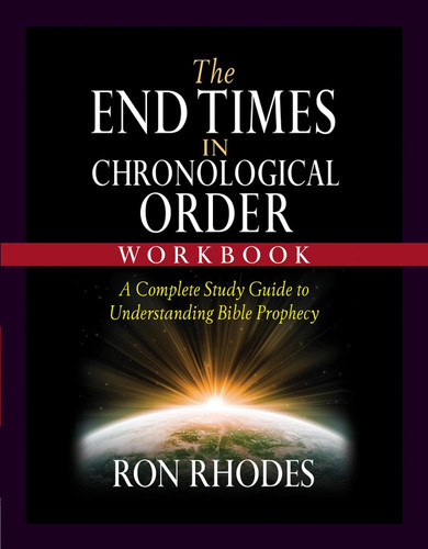 The End Times in Chronological Order Workbook: A Complete Study Guide